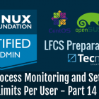 LFCS 系列第十四讲： Linux 进程资源用量监控和按用户设置进程限制
