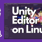 Unity 编辑器现已正式面向 Linux 推出